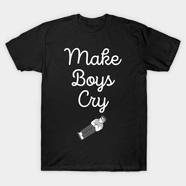 MAKE BOYS CRY T-Shirt by Teeium